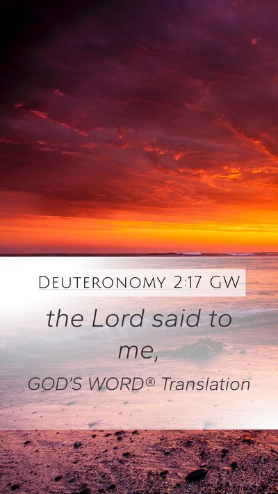 Deuteronomy 2:17 GW Mobile Phone Wallpaper - the Lord said to - Mobile Bible Verse Wallpaper