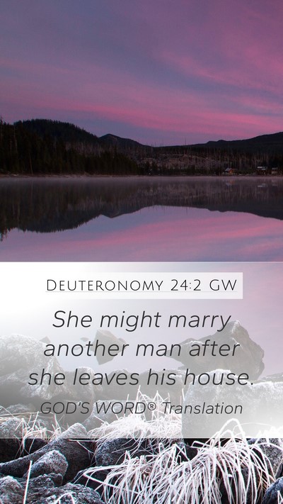 Deuteronomy 24:2 GW Mobile Phone Wallpaper - She might marry another man after she leaves his - Mobile Bible Verse Wallpaper