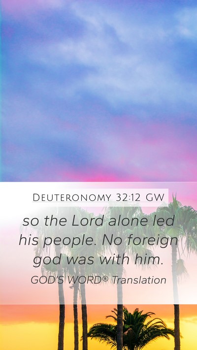 Deuteronomy 32:12 GW Mobile Phone Wallpaper - so the Lord alone led his people. No foreign god - Mobile Bible Verse Wallpaper