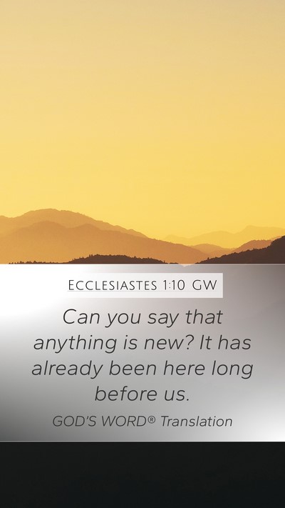 Ecclesiastes 1:10 GW Mobile Phone Wallpaper - Can you say that anything is new? It has already - Mobile Bible Verse Wallpaper