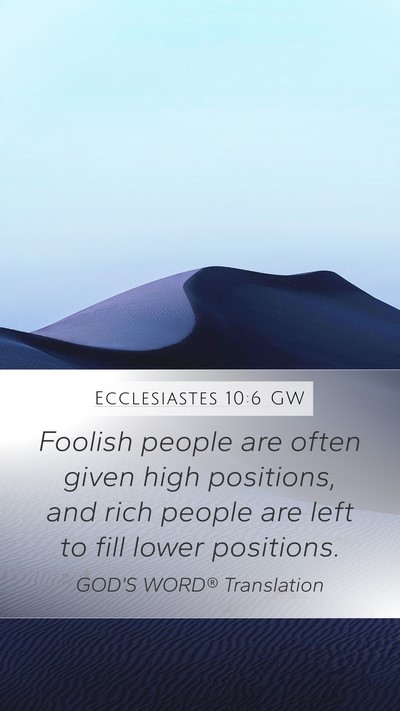 Ecclesiastes 10:6 GW Mobile Phone Wallpaper - Foolish people are often given high positions, - Mobile Bible Verse Wallpaper