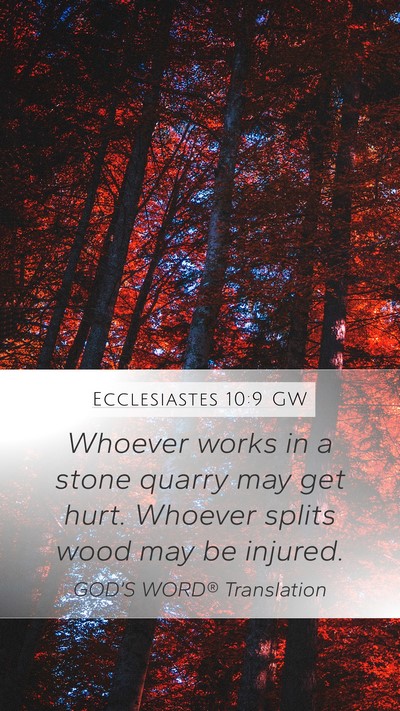 Ecclesiastes 10:9 GW Mobile Phone Wallpaper - Whoever works in a stone quarry may get hurt. - Mobile Bible Verse Wallpaper
