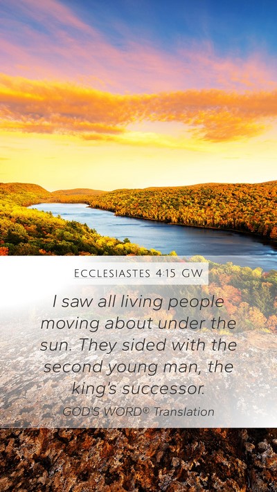Ecclesiastes 4:15 GW Mobile Phone Wallpaper - I saw all living people moving about under the - Mobile Bible Verse Wallpaper