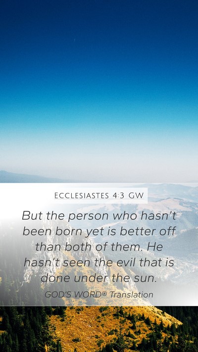 Ecclesiastes 4:3 GW Mobile Phone Wallpaper - But the person who hasn’t been born yet is - Mobile Bible Verse Wallpaper
