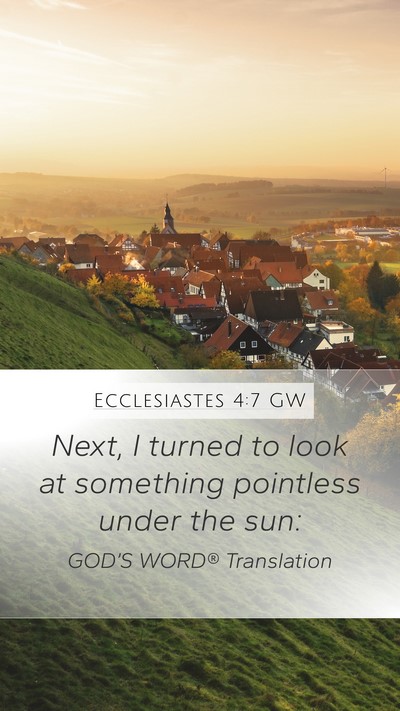 Ecclesiastes 4:7 GW Mobile Phone Wallpaper - Next, I turned to look at something pointless - Mobile Bible Verse Wallpaper