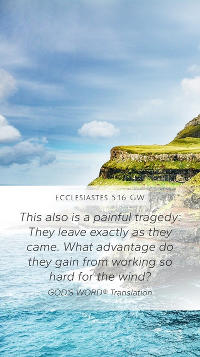 Ecclesiastes 5:16 GW Mobile Phone Wallpaper - This also is a painful tragedy: They leave - Mobile Bible Verse Wallpaper
