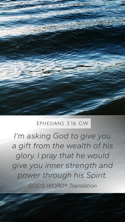 Ephesians 3:16 GW Bible Verse Image