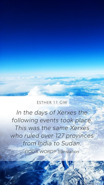 Esther 1:1 GW Mobile Phone Wallpaper - In the days of Xerxes the following events took - Mobile Bible Verse Wallpaper