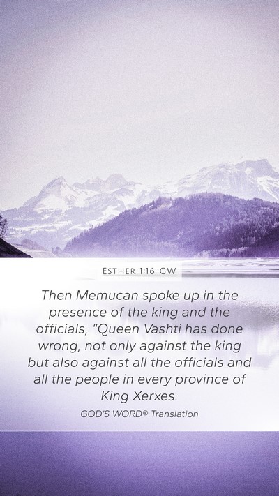 Esther 1:16 GW Mobile Phone Wallpaper - Then Memucan spoke up in the presence of the king - Mobile Bible Verse Wallpaper