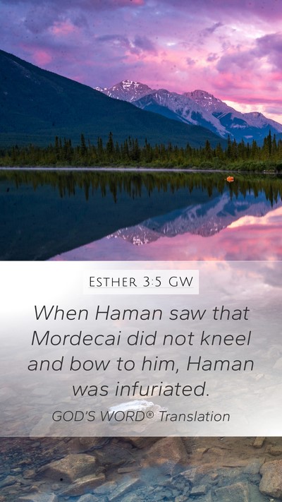 Esther 3:5 GW Mobile Phone Wallpaper - When Haman saw that Mordecai did not kneel and - Mobile Bible Verse Wallpaper