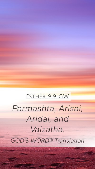 Esther 9:9 GW Mobile Phone Wallpaper - Parmashta, Arisai, Aridai, and - Mobile Bible Verse Wallpaper