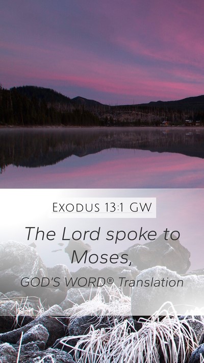 Exodus 13:1 GW Mobile Phone Wallpaper - The Lord spoke to - Mobile Bible Verse Wallpaper