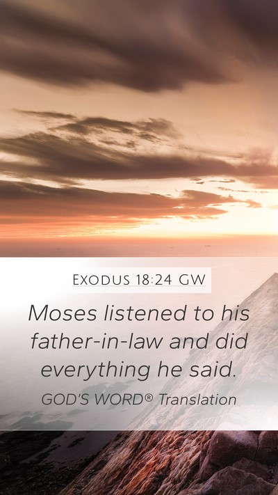Exodus 18:24 GW Mobile Phone Wallpaper - Moses listened to his father-in-law and did - Mobile Bible Verse Wallpaper