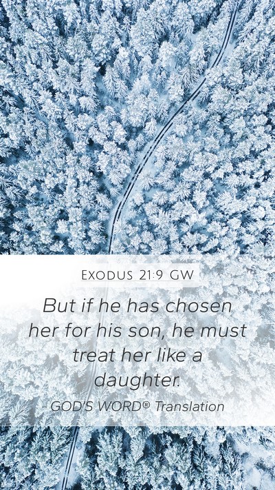 Exodus 21:9 GW Mobile Phone Wallpaper - But if he has chosen her for his son, he must - Mobile Bible Verse Wallpaper