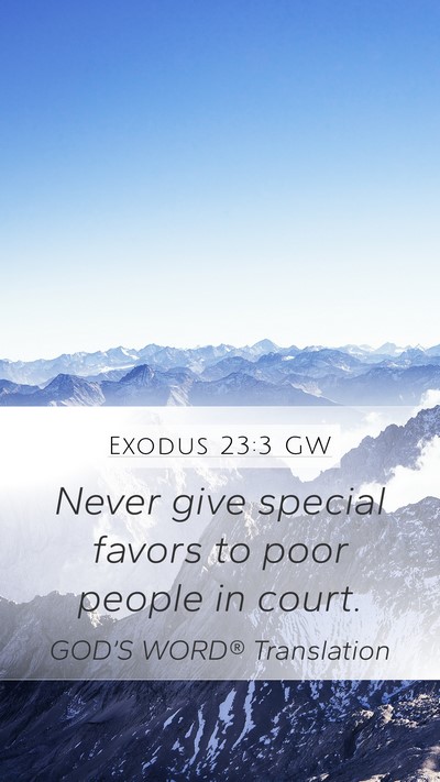 Exodus 23:3 GW Mobile Phone Wallpaper - Never give special favors to poor people in - Mobile Bible Verse Wallpaper