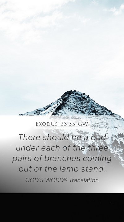 Exodus 25:35 GW Mobile Phone Wallpaper - There should be a bud under each of the three - Mobile Bible Verse Wallpaper