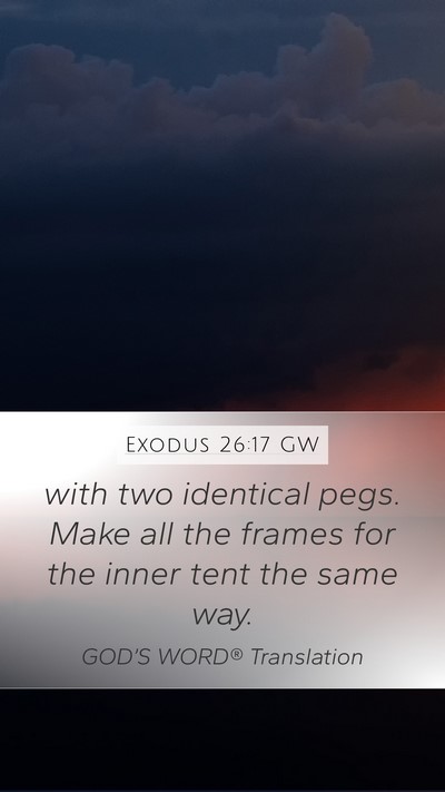 Exodus 26:17 GW Mobile Phone Wallpaper - with two identical pegs. Make all the frames for - Mobile Bible Verse Wallpaper