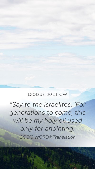 Exodus 30:31 GW Mobile Phone Wallpaper - “Say to the Israelites, ‘For generations to - Mobile Bible Verse Wallpaper