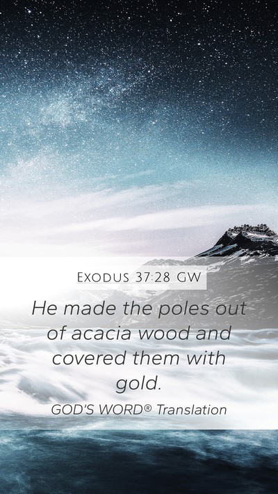 Exodus 37:28 GW Mobile Phone Wallpaper - He made the poles out of acacia wood and covered - Mobile Bible Verse Wallpaper