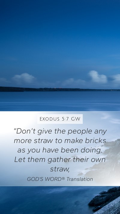 Exodus 5:7 GW Mobile Phone Wallpaper - “Don’t give the people any more straw to make - Mobile Bible Verse Wallpaper