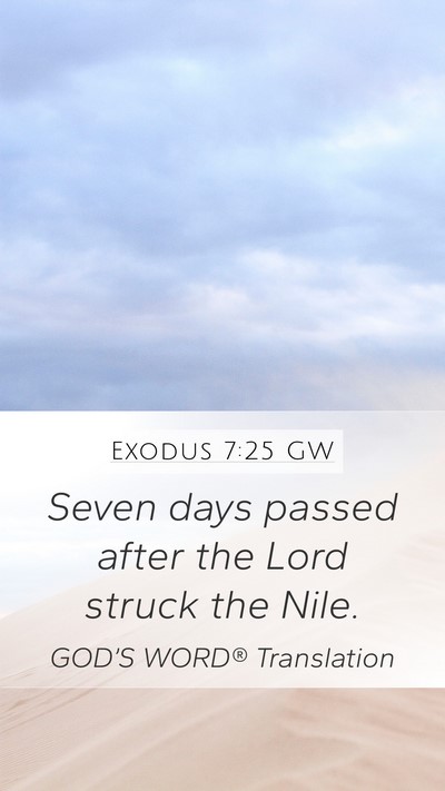 Exodus 7:25 GW Mobile Phone Wallpaper - Seven days passed after the Lord struck the - Mobile Bible Verse Wallpaper