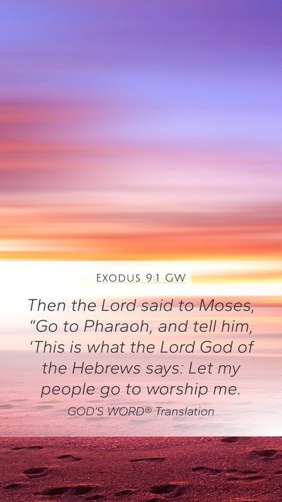 Exodus 9:1 GW Mobile Phone Wallpaper - Then the Lord said to Moses, “Go to Pharaoh, - Mobile Bible Verse Wallpaper