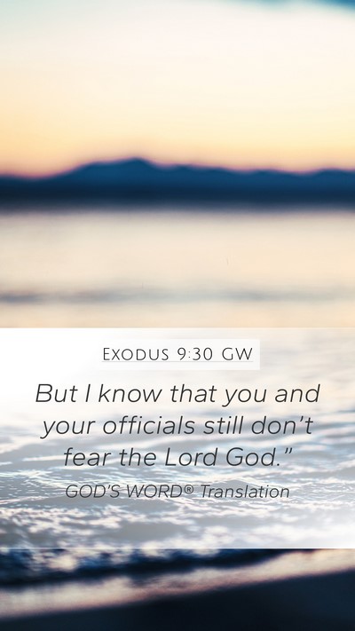 Exodus 9:30 GW Mobile Phone Wallpaper - But I know that you and your officials still - Mobile Bible Verse Wallpaper