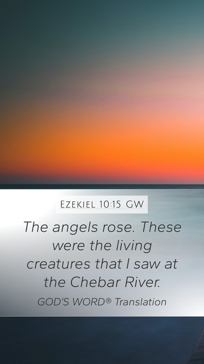 Ezekiel 10:15 GW Bible Verse Image