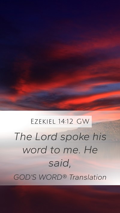 Ezekiel 14:12 GW Mobile Phone Wallpaper - The Lord spoke his word to me. He - Mobile Bible Verse Wallpaper