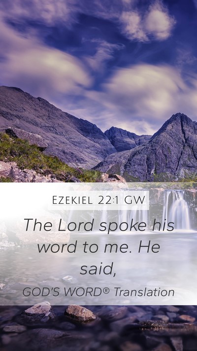 Ezekiel 22:1 GW Mobile Phone Wallpaper - The Lord spoke his word to me. He - Mobile Bible Verse Wallpaper