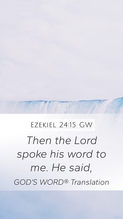 Ezekiel 24:15 GW Mobile Phone Wallpaper - Then the Lord spoke his word to me. He - Mobile Bible Verse Wallpaper
