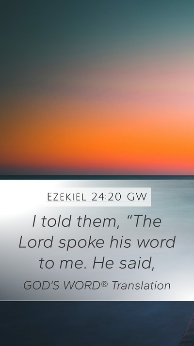 Ezekiel 24:20 GW Mobile Phone Wallpaper - I told them, “The Lord spoke his word to me. He - Mobile Bible Verse Wallpaper