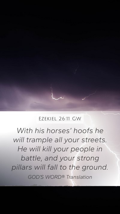 Ezekiel 26:11 GW Mobile Phone Wallpaper - With his horses’ hoofs he will trample all your - Mobile Bible Verse Wallpaper