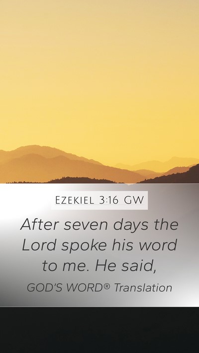Ezekiel 3:16 GW Mobile Phone Wallpaper - After seven days the Lord spoke his word to me. - Mobile Bible Verse Wallpaper