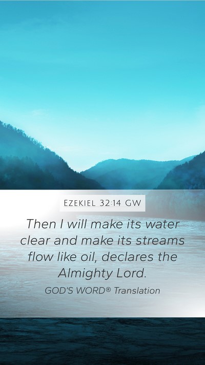 Ezekiel 32:14 GW Mobile Phone Wallpaper - Then I will make its water clear and make its - Mobile Bible Verse Wallpaper