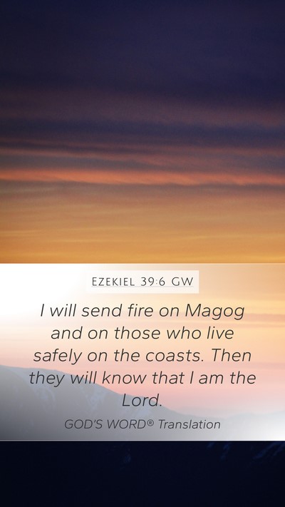 Ezekiel 39:6 GW Mobile Phone Wallpaper - I will send fire on Magog and on those who live - Mobile Bible Verse Wallpaper