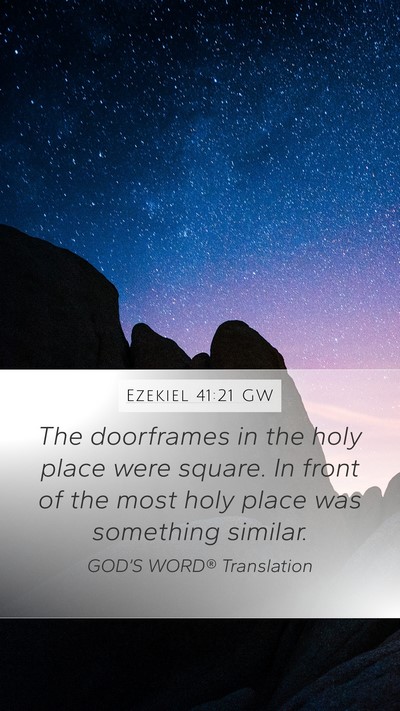 Ezekiel 41:21 GW Mobile Phone Wallpaper - The doorframes in the holy place were square. In - Mobile Bible Verse Wallpaper