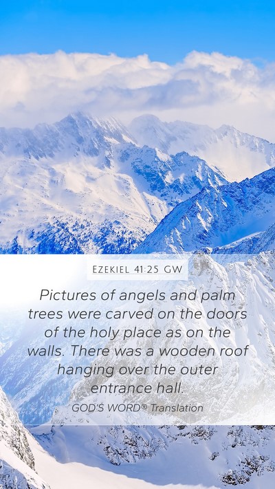 Ezekiel 41:25 GW Mobile Phone Wallpaper - Pictures of angels and palm trees were carved on - Mobile Bible Verse Wallpaper