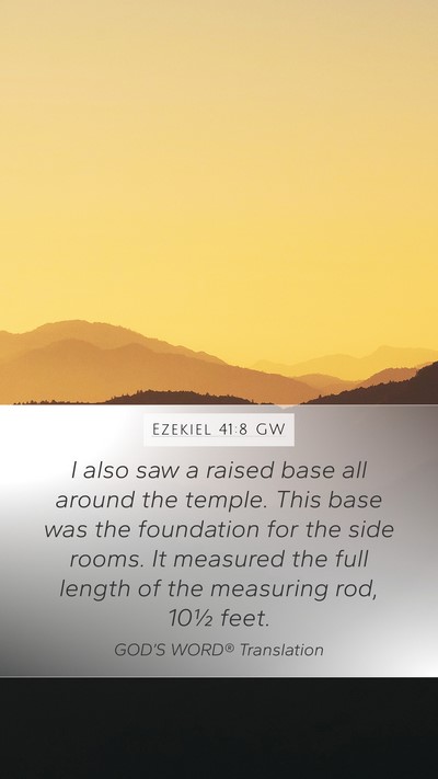 Ezekiel 41:8 GW Mobile Phone Wallpaper - I also saw a raised base all around the temple. - Mobile Bible Verse Wallpaper