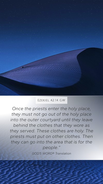 Ezekiel 42:14 GW Mobile Phone Wallpaper - Once the priests enter the holy place, they must - Mobile Bible Verse Wallpaper