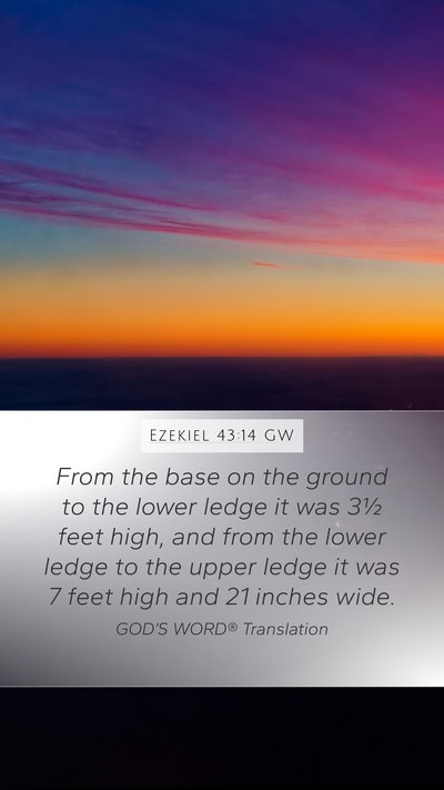 Ezekiel 43:14 GW Mobile Phone Wallpaper - From the base on the ground to the lower ledge it - Mobile Bible Verse Wallpaper