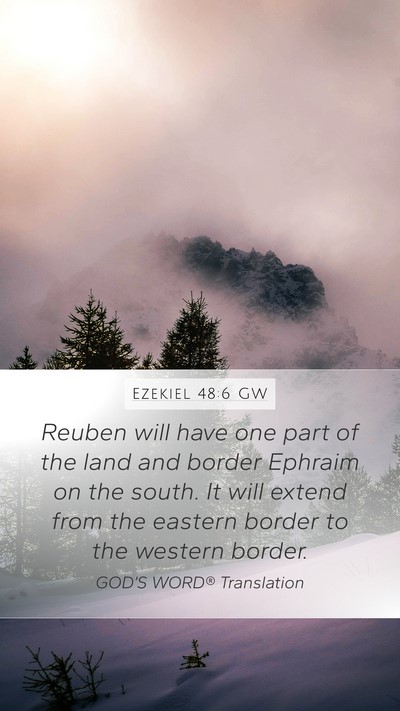 Ezekiel 48:6 GW Mobile Phone Wallpaper - Reuben will have one part of the land and border - Mobile Bible Verse Wallpaper