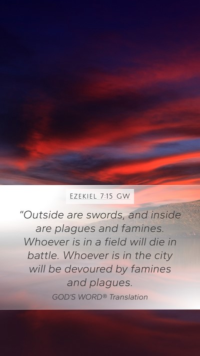 Ezekiel 7:15 GW Mobile Phone Wallpaper - “Outside are swords, and inside are plagues and - Mobile Bible Verse Wallpaper