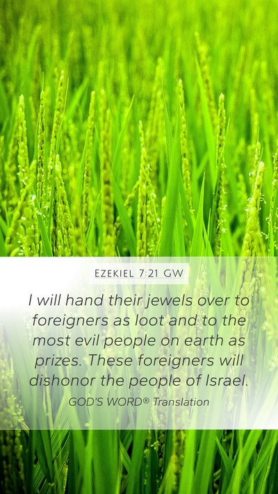 Ezekiel 7:21 GW Mobile Phone Wallpaper - I will hand their jewels over to foreigners as - Mobile Bible Verse Wallpaper