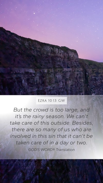 Ezra 10:13 GW Mobile Phone Wallpaper - But the crowd is too large, and it’s the rainy - Mobile Bible Verse Wallpaper