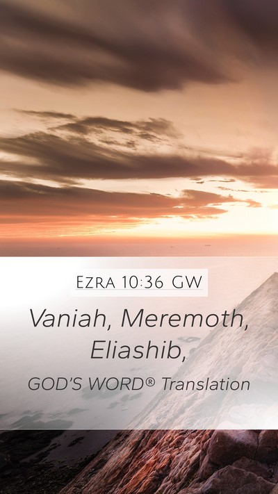 Ezra 10:36 GW Mobile Phone Wallpaper - Vaniah, Meremoth, - Mobile Bible Verse Wallpaper
