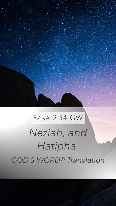 Ezra 2:54 GW Mobile Phone Wallpaper - Neziah, and - Mobile Bible Verse Wallpaper