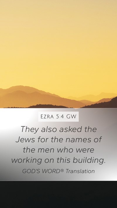 Ezra 5:4 GW Mobile Phone Wallpaper - They also asked the Jews for the names of the men - Mobile Bible Verse Wallpaper