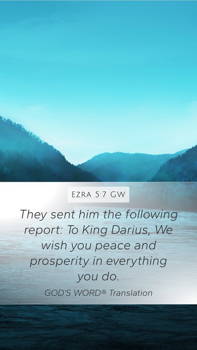 Ezra 5:7 GW Mobile Phone Wallpaper - They sent him the following report: To King - Mobile Bible Verse Wallpaper