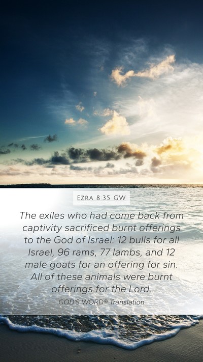 Ezra 8:35 GW Mobile Phone Wallpaper - The exiles who had come back from captivity - Mobile Bible Verse Wallpaper